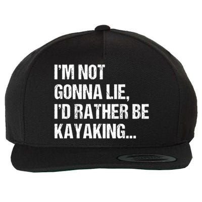 IM Not Gonna Lie ID Rather Be Kayaking Rowing Canoe Kayak Funny Gift Wool Snapback Cap