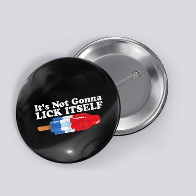 Its Not Gonna Lick Itself Funny Popsicle Button