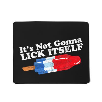 Its Not Gonna Lick Itself Funny Popsicle Mousepad