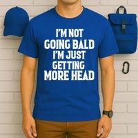 I'm Not Going Bald, Just Getting More Head  T-Shirt