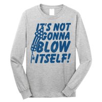 Its Not Gonna Blow Itself Firecracker Long Sleeve Shirt