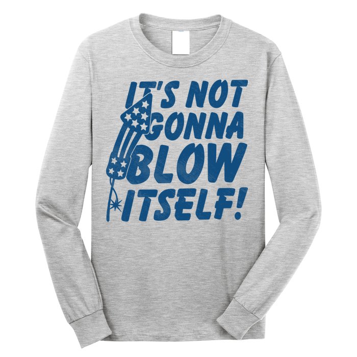 Its Not Gonna Blow Itself Firecracker Long Sleeve Shirt