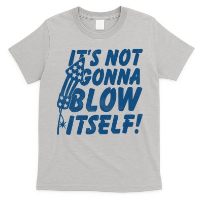 Its Not Gonna Blow Itself Firecracker T-Shirt