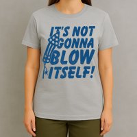 Its Not Gonna Blow Itself Firecracker T-Shirt