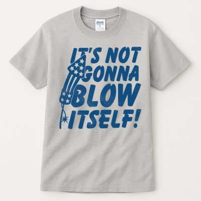 Its Not Gonna Blow Itself Firecracker Tall T-Shirt