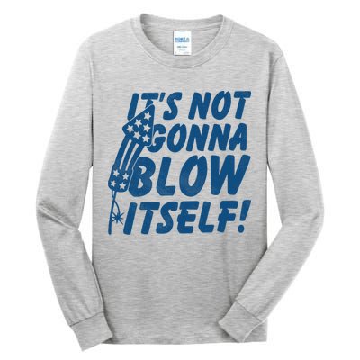 Its Not Gonna Blow Itself Firecracker Tall Long Sleeve T-Shirt