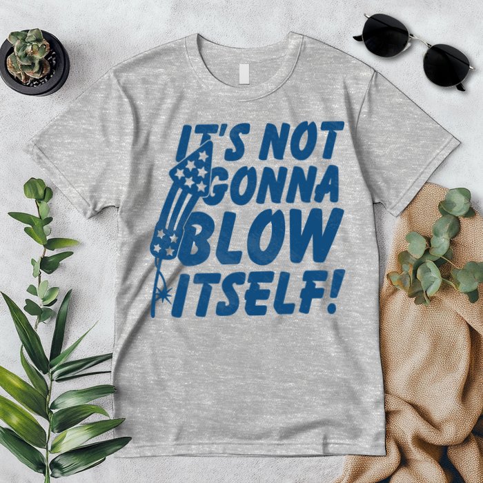 Its Not Gonna Blow Itself Firecracker Premium T-Shirt