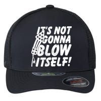 Its Not Gonna Blow Itself Firecracker Flexfit Unipanel Trucker Cap