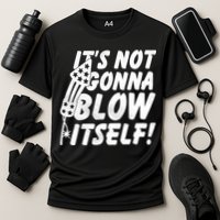 Its Not Gonna Blow Itself Firecracker Performance Shirt