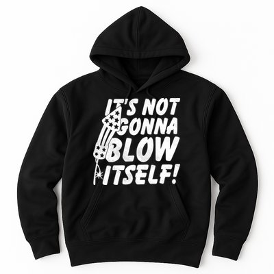 Its Not Gonna Blow Itself Firecracker Hoodie