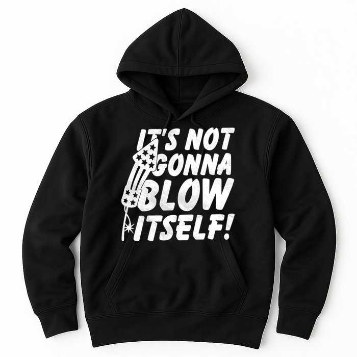 Its Not Gonna Blow Itself Firecracker Hoodie