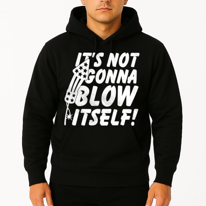 Its Not Gonna Blow Itself Firecracker Hoodie