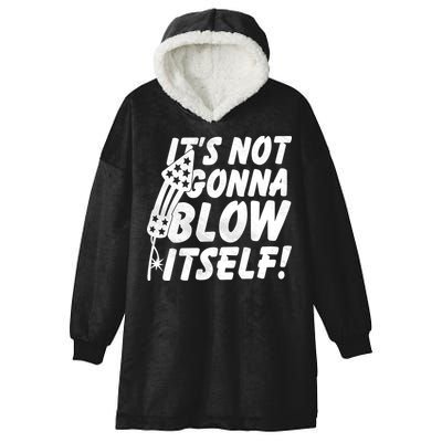 Its Not Gonna Blow Itself Firecracker Hooded Wearable Blanket