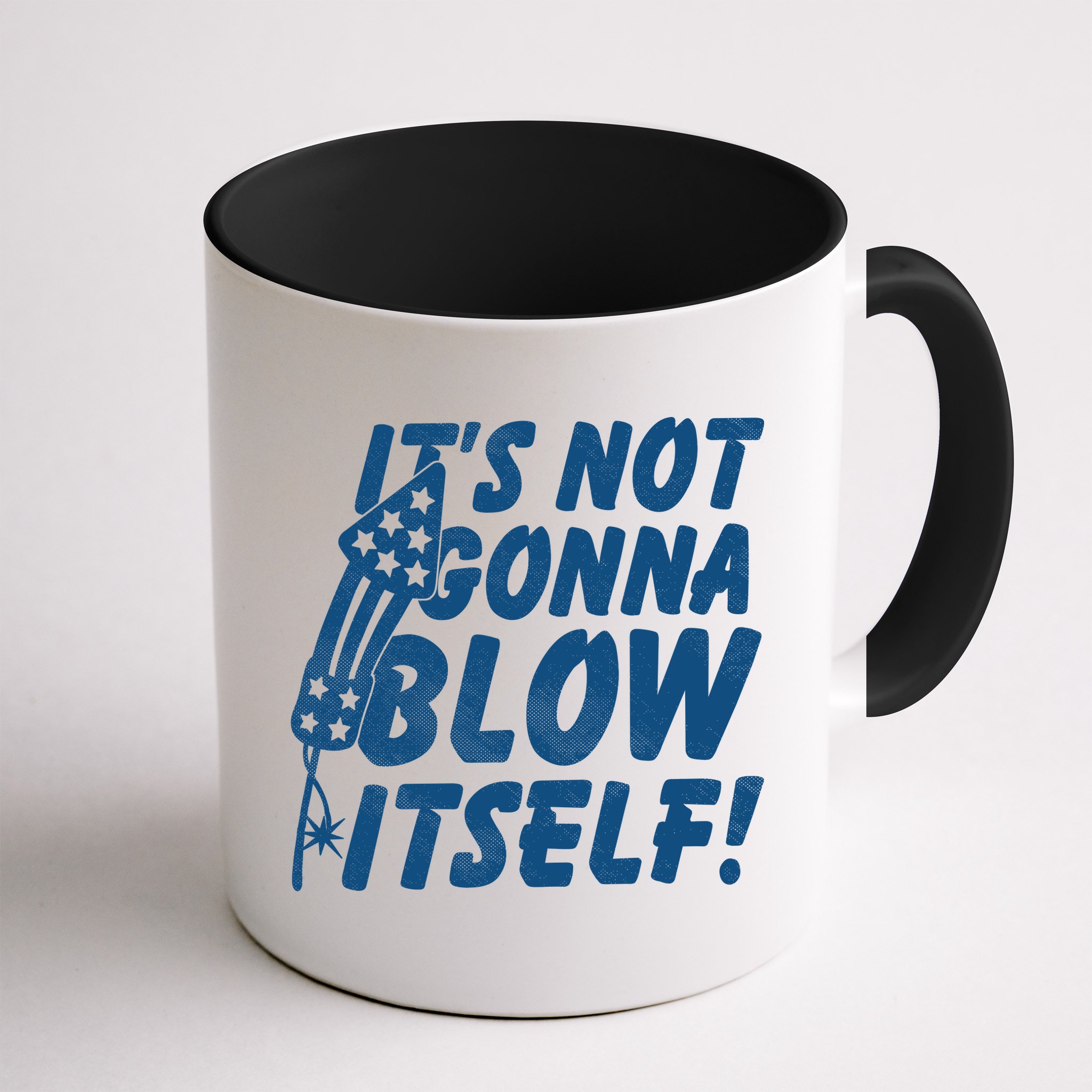 Its Not Gonna Blow Itself Firecracker Mug
