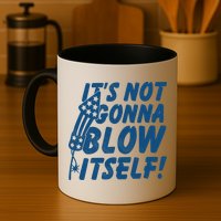 Its Not Gonna Blow Itself Firecracker Mug