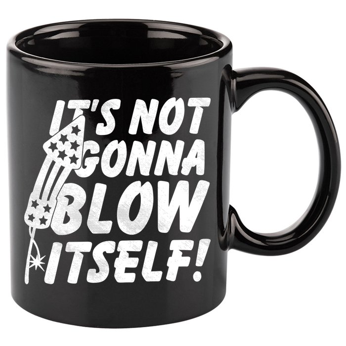 Its Not Gonna Blow Itself Firecracker 11oz C Handle Ceramic Mug