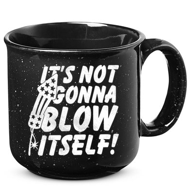 Its Not Gonna Blow Itself Firecracker 15oz Campfire Ceramic Mug