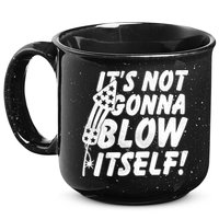 Its Not Gonna Blow Itself Firecracker 15oz Campfire Ceramic Mug