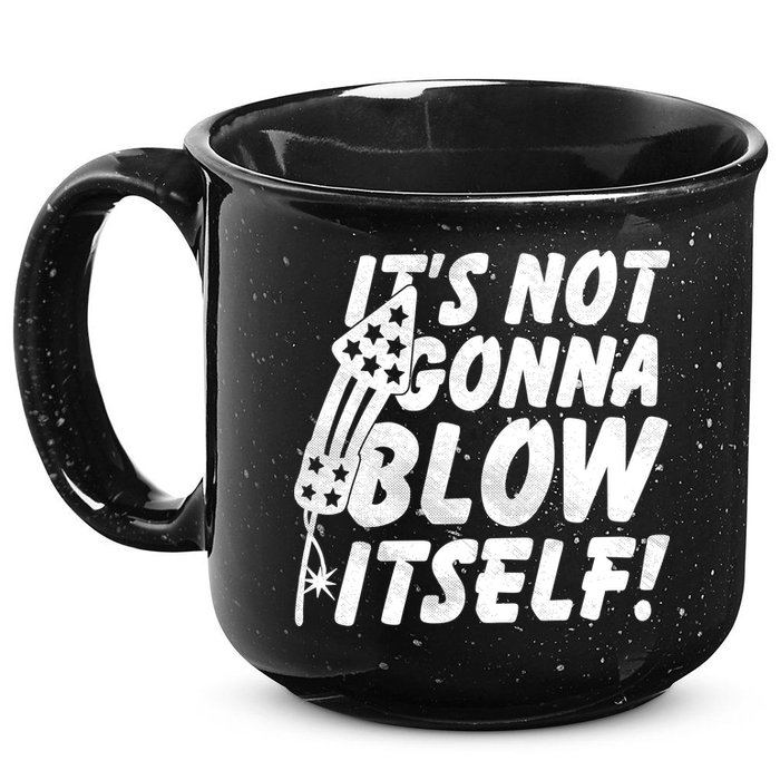 Its Not Gonna Blow Itself Firecracker 15oz Campfire Ceramic Mug