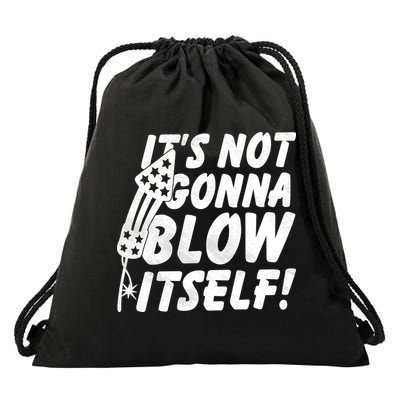 Its Not Gonna Blow Itself Firecracker Drawstring Bag