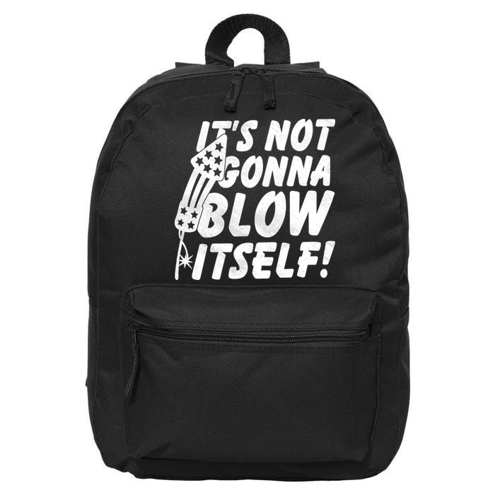 Its Not Gonna Blow Itself Firecracker 16 in Basic Backpack