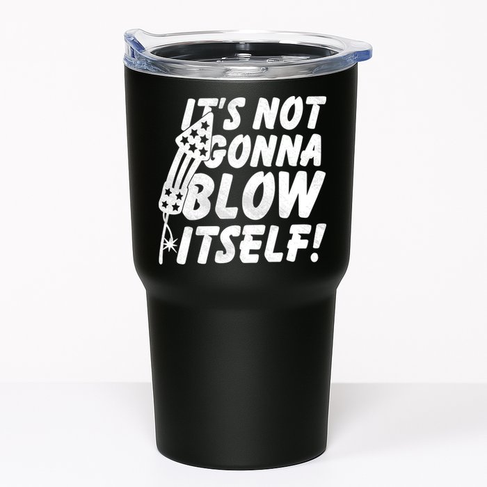Its Not Gonna Blow Itself Firecracker Tumbler