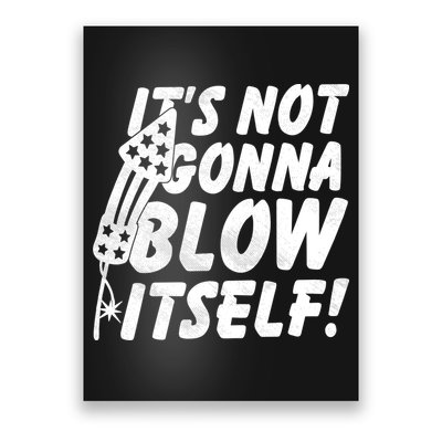 Its Not Gonna Blow Itself Firecracker Poster