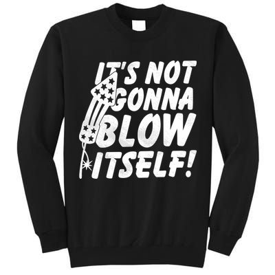 Its Not Gonna Blow Itself Firecracker Tall Sweatshirt