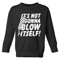 Its Not Gonna Blow Itself Firecracker Toddler Sweatshirt