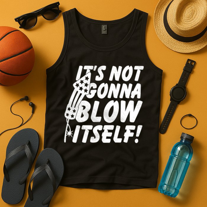 Its Not Gonna Blow Itself Firecracker Tank Top