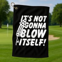 Its Not Gonna Blow Itself Firecracker Golf Towel