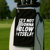 Its Not Gonna Blow Itself Firecracker Golf Towel