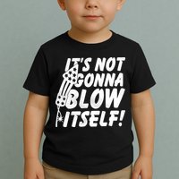 Its Not Gonna Blow Itself Firecracker Toddler T-Shirt