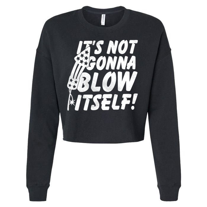 Its Not Gonna Blow Itself Firecracker Cropped Pullover Crew