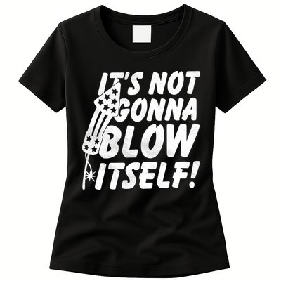 Its Not Gonna Blow Itself Firecracker Womens T-Shirt