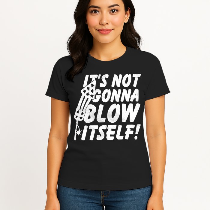 Its Not Gonna Blow Itself Firecracker Womens T-Shirt