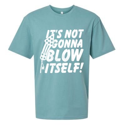 Its Not Gonna Blow Itself Firecracker Sueded Cloud Jersey T-Shirt