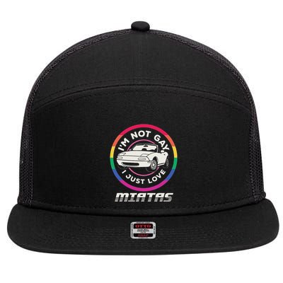 I’M Not Gay I Just Love Miatas Sports Car Apparel 7 Panel Mesh Trucker Snapback Hat