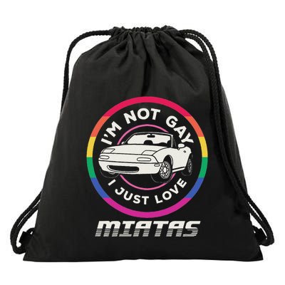I’M Not Gay I Just Love Miatas Sports Car Apparel Drawstring Bag