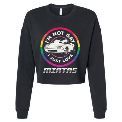 I’M Not Gay I Just Love Miatas Sports Car Apparel Cropped Pullover Crew