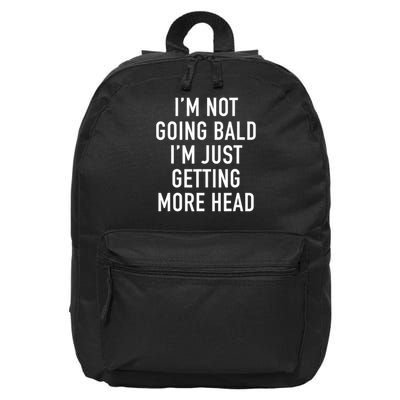 I'M NOT GOING BALD I'M JUST GETTING MORE HEAD 16 in Basic Backpack