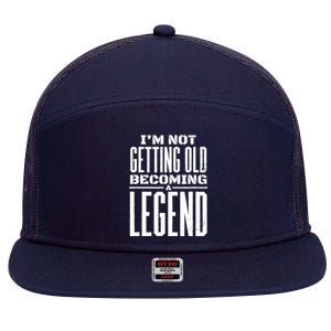 IM Not Getting Old Becoming A Legend Funny 7 Panel Mesh Trucker Snapback Hat