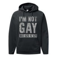 IM Not Gay But 20 Dollars Is 20 Dollars Funny Adult Performance Fleece Hoodie