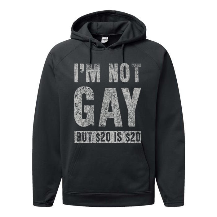 IM Not Gay But 20 Dollars Is 20 Dollars Funny Adult Performance Fleece Hoodie