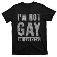 IM Not Gay But 20 Dollars Is 20 Dollars Funny Adult T-Shirt