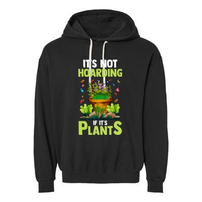 ItS Not Hoarding If Its Plants Garment-Dyed Fleece Hoodie