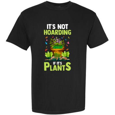 ItS Not Hoarding If Its Plants Garment-Dyed Heavyweight T-Shirt