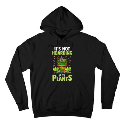 ItS Not Hoarding If Its Plants Hoodie