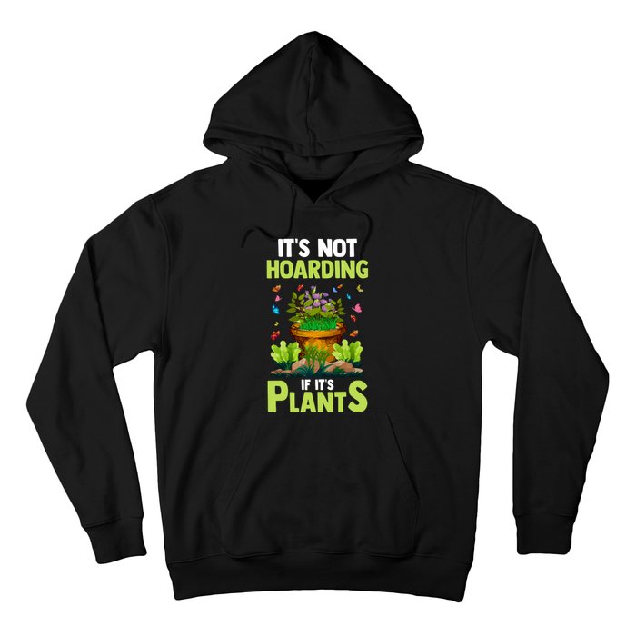 ItS Not Hoarding If Its Plants Hoodie