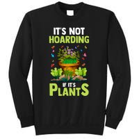 ItS Not Hoarding If Its Plants Sweatshirt